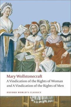 A Vindication of the Rights of Men; A Vindication of the Rights of Woman; An Historical and Moral View of the French Revolution - Wollstonecraft, Mary