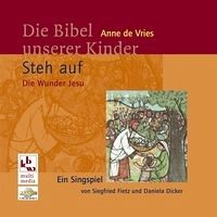 Die Bibel unserer Kinder: Steh auf - Die Wunder Jesu