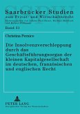Die Insolvenzverschleppung durch das Geschäftsführungsorgan der kleinen Kapitalgesellschaft im deutschen, französischen und englischen Recht