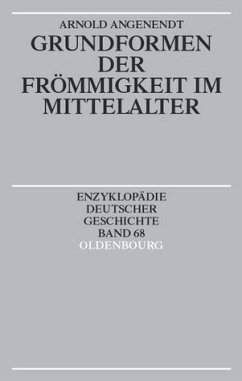 Grundformen der Frömmigkeit im Mittelalter. Band 68 aus der Reihe "Enzyklopädie deutscher Geschichte".