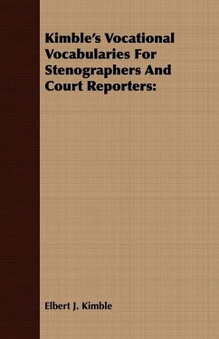 Kimble's Vocational Vocabularies For Stenographers And Court Reporters - Kimble, Elbert J.