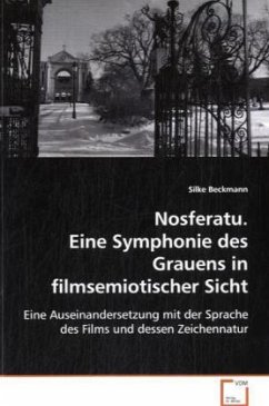 Nosferatu. Eine Symphonie des Grauens infilmsemiotischer Sicht - Beckmann, Silke