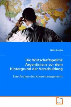 Die Wirtschaftspolitik Argentiniens vor dem Hintergrund der Verschuldung - Gerdes, Heike