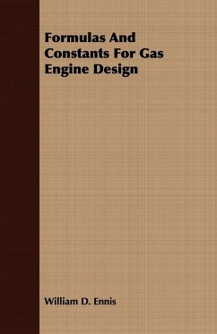 Formulas And Constants For Gas Engine Design - Ennis, William D.