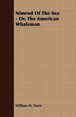 Nimrod Of The Sea - Or, The American Whaleman - Davis, William M.