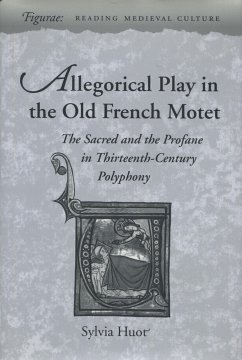Allegorical Play in the Old French Motet - Huot, Sylvia