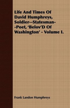 Life And Times Of David Humphreys, Soldier--Statesman--Poet, 'Belov'D Of Washington' - Volume I. - Humphreys, Frank Landon