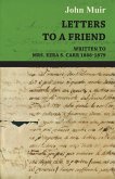 Letters to a Friend - Written to Mrs. Ezra S. Carr 1866-1879