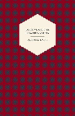 James VI And The Gowrie Mystery - Lang, Andrew