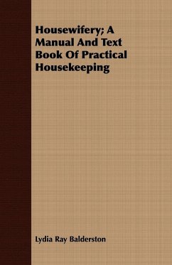 Housewifery A Manual And Text Book Of Practical Housekeeping - Balderston, Lydia Ray