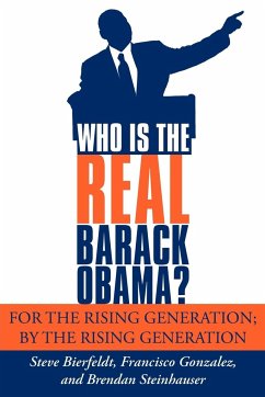 Who Is the Real Barack Obama? - Bierfeldt, Steve; Gonzalez, Francisco; Steinhauser, Brendan