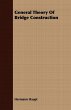General Theory Of Bridge Construction - Bild 1