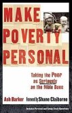 Make Poverty Personal: Taking the Poor as Seriously as the Bible Does