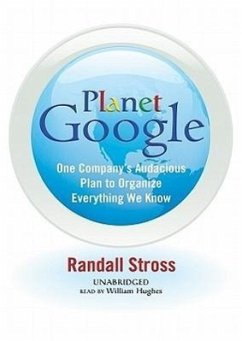 Planet Google: One Company's Audacious Plan to Organize Everything We Know - Stross, Randall