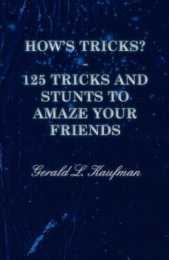 How's Tricks? - 125 Tricks and Stunts to Amaze Your Friends - Kaufman, Gerald L.