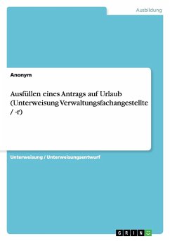 Ausfüllen eines Antrags auf Urlaub (Unterweisung Verwaltungsfachangestellte / -r) - Anonym