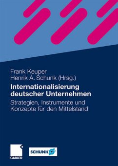 Internationalisierung deutscher Unternehmen: Strategien, Instrumente und Konzepte für den Mittelstand - Keuper, Frank und Henrik Schunk