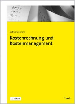 Kostenrechnung und Kostenmanagement - Graumann, Mathias