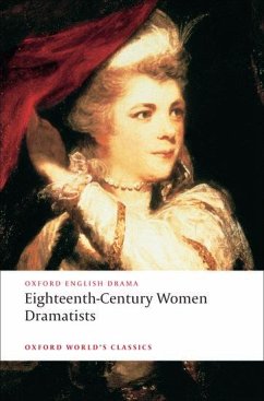Eighteenth-Century Women Dramatists - Griffith, Elizabeth; Cowley, Hannah; Pix, Mary; Centlivre, Susanna