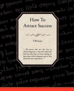 How to Attract Success - Sears, F. W.