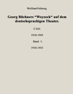 Georg Büchners &quote;Woyzeck&quote; auf dem deutschsprachigen Theater.