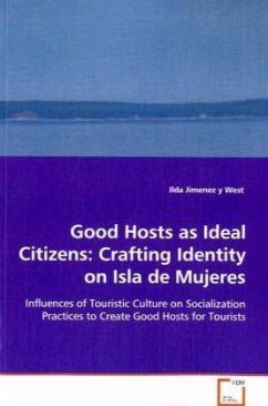 Good Hosts as Ideal Citizens: Crafting Identity onIsla de Mujeres - Ilda Jimenez y West