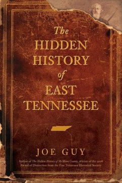 The Hidden History of East Tennessee - Guy, Joe