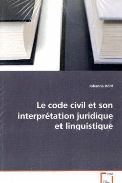 Cover Le code civil et son interprétation juridique etlinguistique