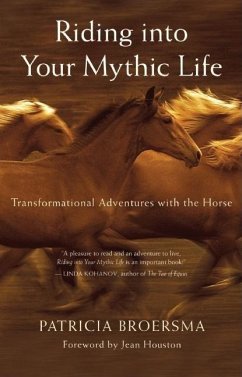 Riding Into Your Mythic Life - Broersma, Patricia