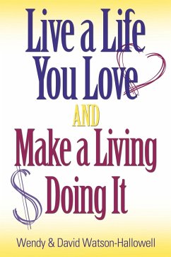 Live a Life You Love AND Make a Living Doing It - Watson-Hallowell, Wendy; Watson-Hallowell, David