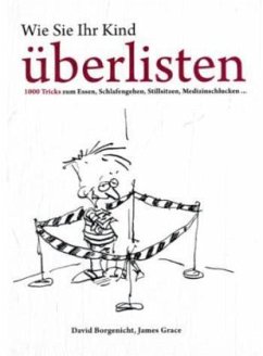 Wie Sie Ihr Kind überlisten - Borgenicht, David; Grace, James