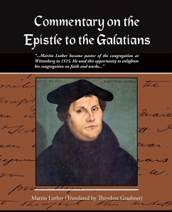 Commentary on the Epistle to the Galatians Martin Luther - Graebner, Theodore