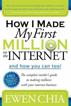 How I Made My First Million on the Internet and How You Can Too! - Chia, Ewen