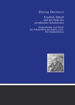 Friedrich Althoff und das Ende des preußischen Schulstreites - Dietrich, Dieter