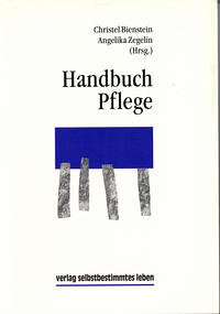 Handbuch Pflege - Bienstein, Christel; Zegelin, Angelika