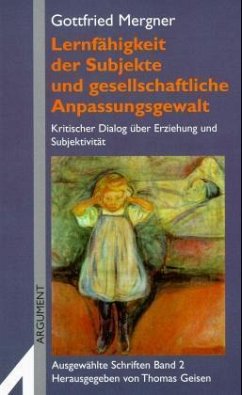 Lernfähigkeit der Subjekte und gesellschaftliche Anpassungsgewalt - Mergner, Gottfried