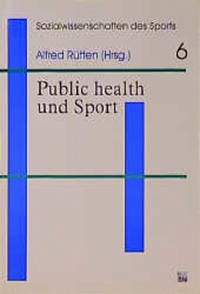 Public Health and Sport - Stahl, Timo; Lüschen, Günther; Rütten, Alfred