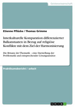 Interkulturelle Komparation differenzierter Balkanstaaten in Bezug auf religiöse Konflikte mit dem Ziel der Harmonisierung - Grimme, Thomas;Pflücke, Etienne