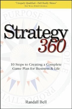 Strategy 360: 10 Steps to Creating a Complete Game Plan for Business and Life - Bell, Randall