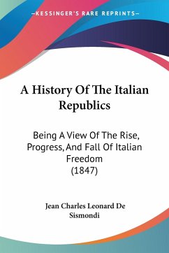 A History Of The Italian Republics Von Jean Charles Leonard De Sismondi Englisches Buch Bucher De