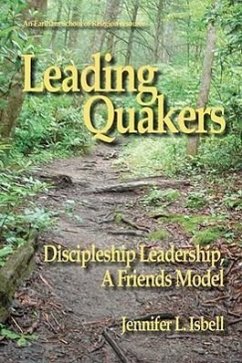 Leading Quakers: Disciple Leadership, a Friends Model - Isbell, Jennifer