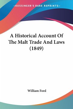 A Historical Account Of The Malt Trade And Laws (1849) - Ford, William