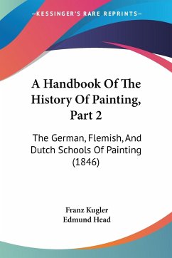 A Handbook Of The History Of Painting, Part 2 - Kugler, Franz