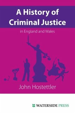 A History of Criminal Justice in England and Wales - Hostettler, John