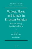 Votives, Places and Rituals in Etruscan Religion: Studies in Honor of Jean MacIntosh Turfa