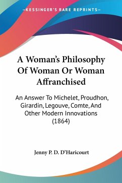 A Woman's Philosophy Of Woman Or Woman Affranchised - D'Haricourt, Jenny P. D.