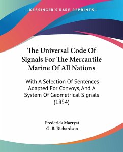 The Universal Code Of Signals For The Mercantile Marine Of All Nations - Marryat, Frederick; Richardson, G. B.