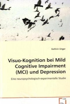 Visuo-Kognition bei Mild Cognitive Impairment (MCI)und Depression - Unger, Kathrin