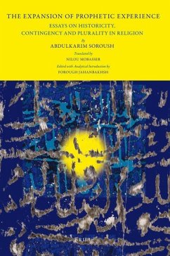 The Expansion of Prophetic Experience: Essays on Historicity, Contingency and Plurality in Religion - Soroush, Abdulkarim