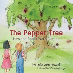 The Pepper Tree, How the Seeds Were Planted! - Howell, Julie Ann
